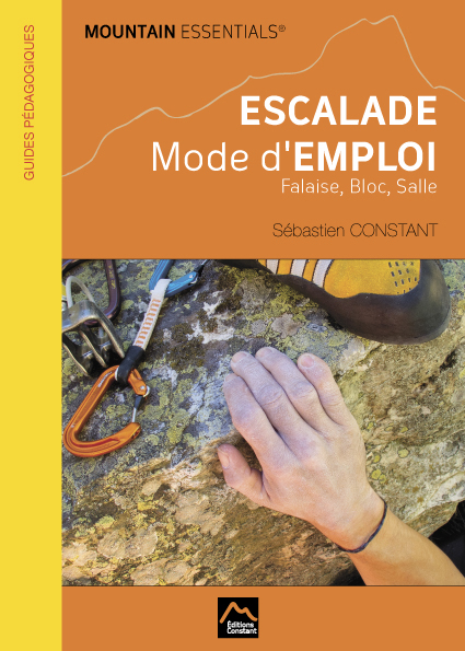 MOUNTAIN ESSENTIALS - ESCALADE mode d'emploi falaise, bloc, salle